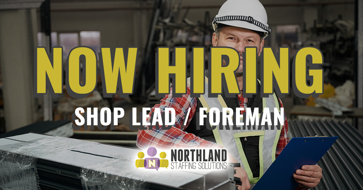 Now hiring Shop Lead/Foreman at Northland Staffing